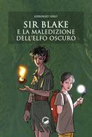 Sir Blake e la maledizione dell'Elfo Oscuro di Lorenzo Iero edito da La Ruota