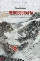 Neogeografia. Per un nuovo immaginario terrestre di Matteo Meschiari edito da Milieu