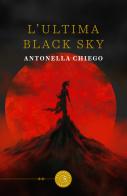 L' ultima Black Sky di Antonella Chiego edito da bookabook