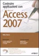 Costruire applicazioni con Access 2007. Con CD-ROM di Mike Davis edito da Apogeo