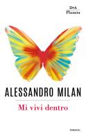 Mi vivi dentro di Alessandro Milan edito da DeA Planeta Libri