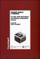 Risorse rurali e turismo. Il ruolo dell'agricoltura nel sistema economico senese edito da Franco Angeli