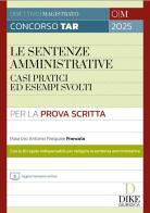 Concorso Magistratura TAR. Le sentenze amministrative. Casi pratici ed esempi svolti. Con aggiornamento online di Maurizio Antonio, Pasquale Francola edito da Dike Giuridica