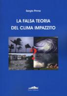 La falsa teoria del clima impazzito di Sergio Pinna edito da Felici