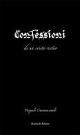 Confessioni di in Cristo restio di Pasquale Cannavacciuolo edito da Morlacchi