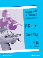 Concertino in Re op. 15 (1ª e 3ª posizione). Concerti facili e concertini per violino e pianoforte di Ferdinand Küchler edito da Volontè & Co