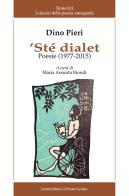 'Ste dialet. Poesie (1977-2015). Testo italiano a fronte di Dino Pieri edito da Il Ponte Vecchio