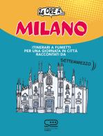 24 ore a... Milano. Itinerari a fumetti per una giornata in città di Luca Magnante edito da 24 Ore Cultura
