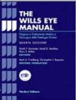 The wills eye manual. Diagnosi e trattamento medico e chirurgico delle patologie oculari di D. Y. Kunimoto, K. D. Kanitkar, M. S. Makar edito da Verduci