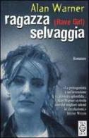 Ragazza selvaggia (Rave girl) di Alan Warner edito da TEA