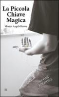 La piccola chiave magica di Monica Angela Baiona edito da Sette città