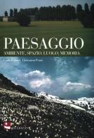 Paesaggio. Ambiente, spazio, luogo, memoria di Carlo Ferrari, Giovanna Pezzi edito da Diabasis