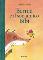 Bernie e il suo amico Bibi. Ediz. a colori di Kristien Aertssen edito da Babalibri