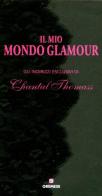 Il mio mondo glamour. Gli indirizzi esclusivi di Chantal Thomass edito da Gremese Editore