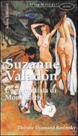 Suzanne Valadon. L'apprendista di Montmartre di Thérèse D. Rosinsky edito da Selene