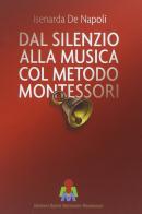 Dal silenzio alla musica col metodo Montessori di Isenarda De Napoli edito da Opera Nazionale Montessori