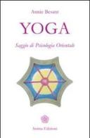 Yoga. Saggio di psicologia orientale di Annie Besant edito da Anima Edizioni