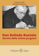 Don Dolindo Ruotolo devoto delle anime purganti di Claudio Circelli, Marcello Stanzione edito da Edizioni Segno