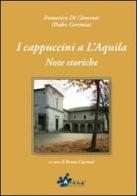I cappuccini a L'Aquila. Note storiche di Domenico Di Clemente edito da Arkhé