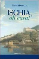 Ischia, oh cara! di Nino Masiello edito da Massa