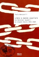 Libro e mondo popolare. Le edizioni Avanti! di Gianni Bosio 1953-1964 di Paolo Mencarelli edito da Biblion