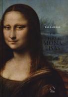 The three Mona Lisas. Ediz. illustrata di Rab Hatfield edito da Officina Libraria