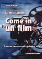 Come in un film. Il cinema come mezzo di espressione di sé di Eleonora Capitani edito da Psiconline