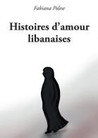 Histoires d'amour libanaises di Fabiana Polese edito da Autopubblicato