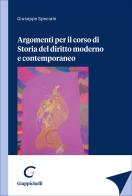 Argomenti per il corso di Storia del diritto moderno e contemporaneo di Giuseppe Speciale edito da Giappichelli