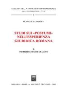 Studi sui «Postumi» nell'esperienza giuridica romana vol.2 di Francesca Lamberti edito da Giuffrè