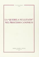 La querela nullitatis nel processo canonico edito da Libreria Editrice Vaticana