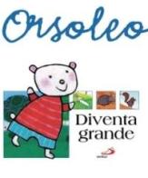 Orsoleo diventa grande di Alberto Benevelli edito da San Paolo Edizioni