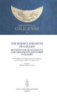 The Science and Myth of Galileo between the Seventeenth and Nineteenth Centuries in Europe. Proceedings of the International Conference edito da Olschki