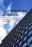 La via italiana al Fintech. Strategie ed esperienze nel settore bancario e finanziario edito da EGEA