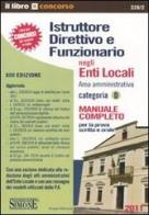 Istruttore direttivo e funzionario negli enti locali. Area amministrativa. Categoria D. Manuale completo per la prova scritta e orale edito da Edizioni Giuridiche Simone