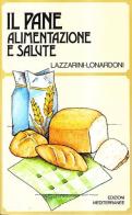 Il pane. Alimentazione e salute di Ennio Lazzarini, Anna R. Lonardoni edito da Edizioni Mediterranee