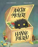 Anche i mostri hanno paura! Ediz. a colori di Jessica Martinello edito da Emme Edizioni