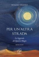 Per un'altra strada. La leggenda del Quarto Magio di Mimmo Muolo edito da Paoline Editoriale Libri