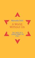 A world without us di Manuela Dviri edito da StreetLib