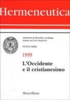 Hermeneutica. Annuario di filosofia e teologia (1999). L'Occidente e il cristianesimo edito da Morcelliana