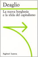 La nuova borghesia e la sfida del capitalismo di Mario Deaglio edito da Laterza