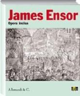 James Ensor. Opera incisa. Catalogo della mostra (Legnano, 18 aprile-28 luglio 2009) edito da Allemandi