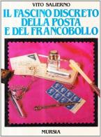 Il fascino discreto della posta e del francobollo di Vito Salierno edito da Ugo Mursia Editore