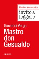 Invito a leggere «Mastro don Gesualdo» di Giovanni Verga di Massimo Mezzanzanica edito da Ugo Mursia Editore