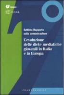 Settimo rapporto sulla comunicazione. L'evoluzione delle diete mediatiche giovanili in Italia e in Europa edito da Franco Angeli