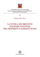 La tutela dei brevetti standard essential tra property e liabilty rules di Federico Manstretta edito da Edizioni Scientifiche Italiane