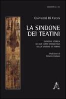 La Sindone dei Teatini. Indagine storica sulla copia napoletana della Sindone di Torino di Giovanni Di Cecca edito da Aracne