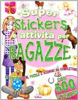 Superstickers e attività per ragazze edito da Edibimbi