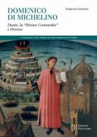 Domenico di Michelino. Dante, la «Divina Commedia» e Firenze di Francesco Gurrieri edito da Polistampa