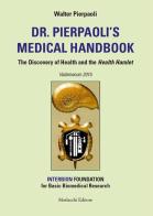 Dr. Pierpaoli's medical handbook. The discovery of health and the health hamlet. Vademecum 2015 di Walter Pierpaoli edito da Morlacchi